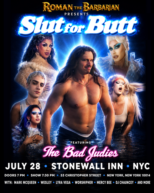 NYC | JUL 28 — SLUT FOR BUTT by Roman the Barbarian, with The Bad Judies @ Stonewall